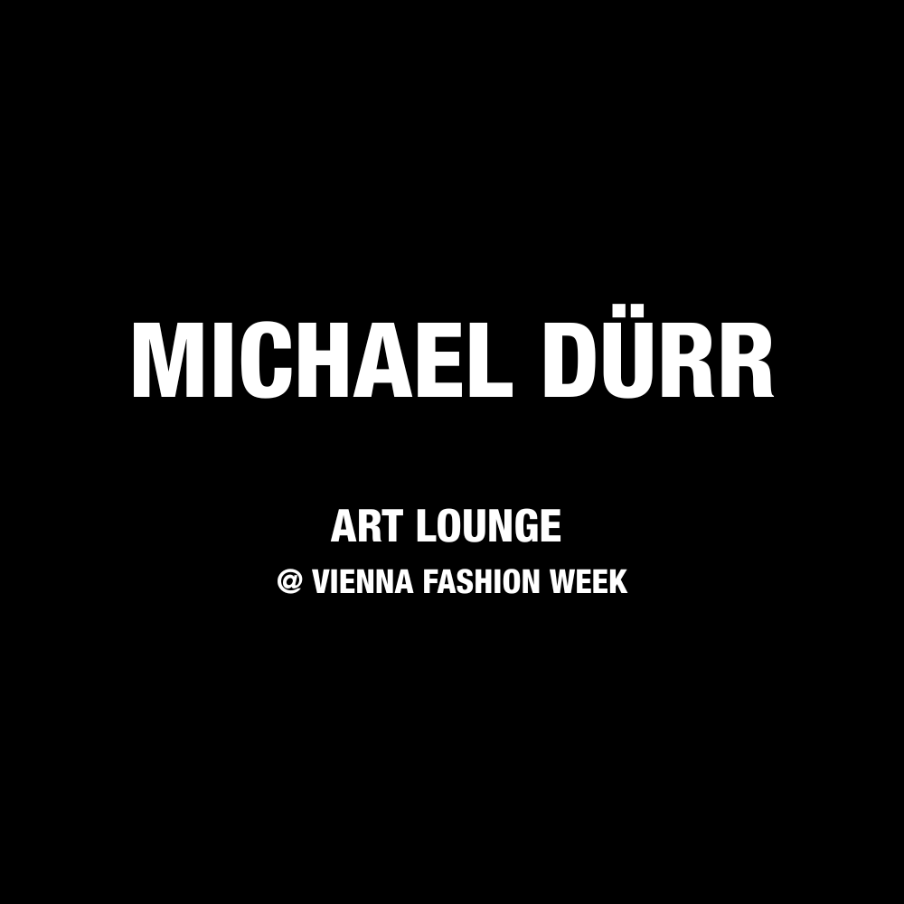 VIENNA FASHION WEEK 2025 ART LOUNGE MICHAEL DÜRR