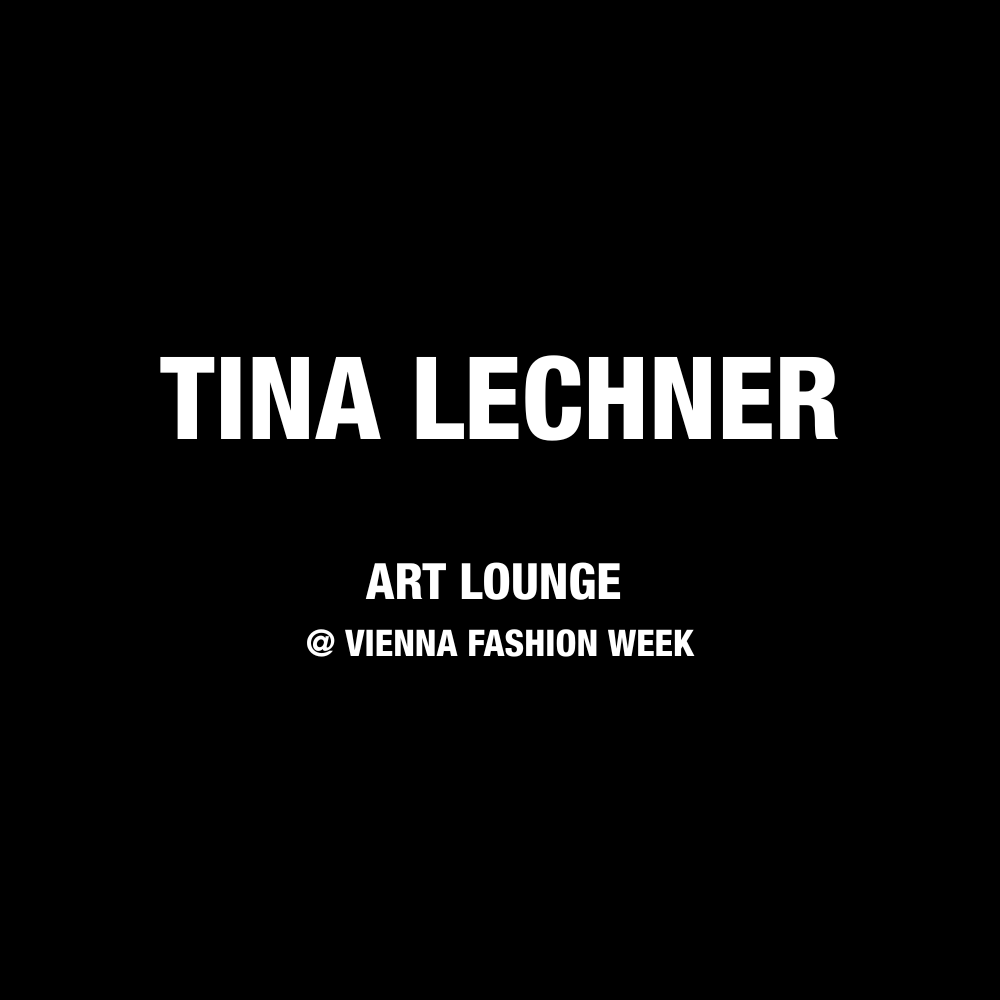 VIENNA FASHION WEEK 2025 ART LOUNGE TINA LECHNER