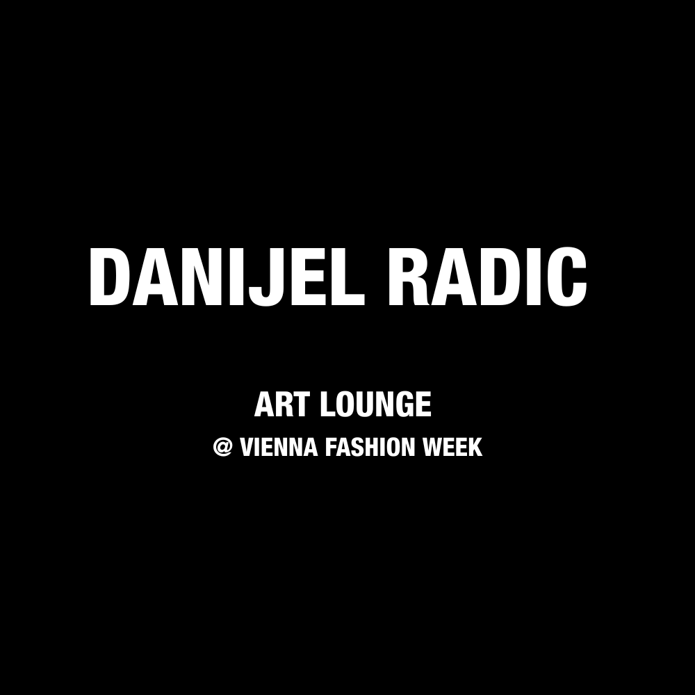 VIENNA FASHION WEEK 2025 ART LOUNGE DANIJEL RADIC